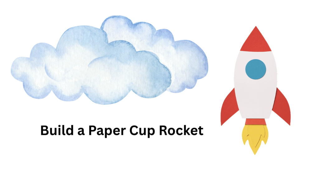 Paper Cup Flying Rocket Craft – STEM Project for Kids